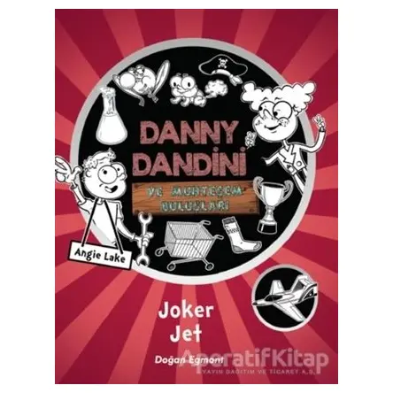 Danny Dandini ve Muhteşem Buluşları - Joker Jet - Angie Lake - Doğan Egmont Yayıncılık