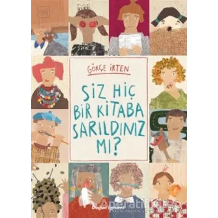 Siz Hiç Bir Kitaba Sarıldınız mı? - Gökçe İrten - Doğan Egmont Yayıncılık