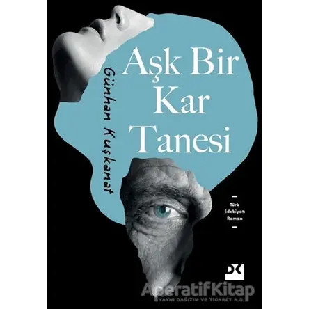 Aşk Bir Kar Tanesi - Günhan Kuşkanat - Doğan Kitap