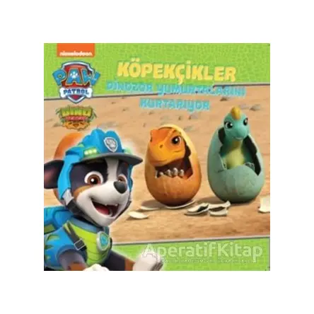 Köpekçikler Dinozor Yumurtalarını Kurtarıyor - Paw Patrol - Kolektif - Doğan Egmont Yayıncılık