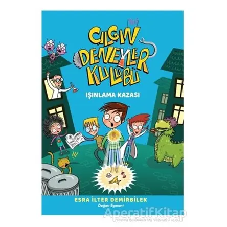 Işınlama Kazası - Çılgın Deneyler Kulübü 1 - Esra İlter Demirbilek - Doğan Çocuk