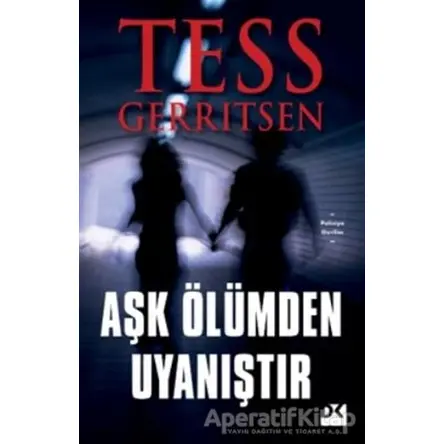 Aşk Ölümden Uyanıştır - Tess Gerritsen - Doğan Kitap