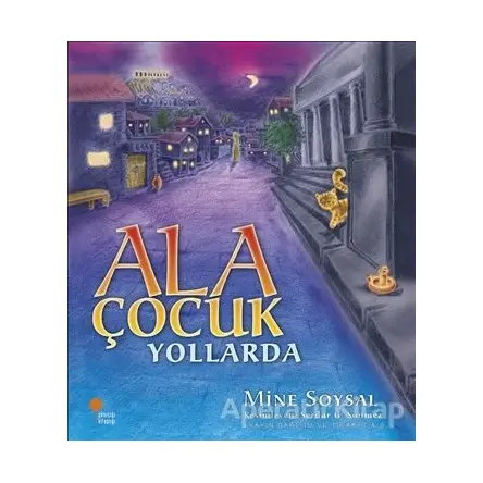 Ala Çocuk Yollarda - Mine Soysal - Günışığı Kitaplığı