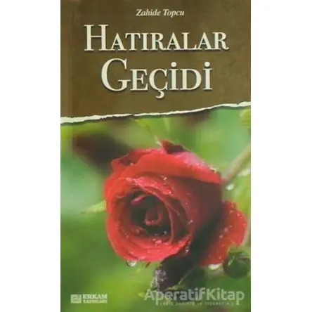 Hatıralar Geçidi - Zahide Topçu - Erkam Yayınları