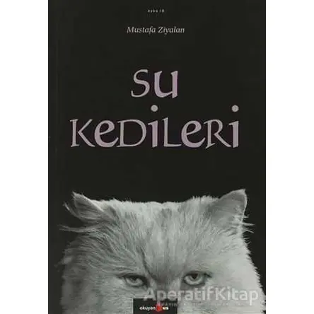 Su Kedileri - Mustafa Ziyalan - Okuyan Us Yayınları