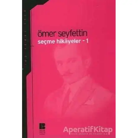 Seçme Hikayeler 1 - Ömer Seyfettin - Bilge Kültür Sanat