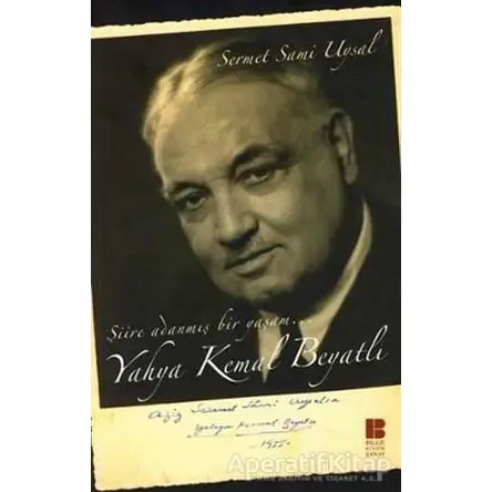 Yahya Kemal Beyatlı Şiire Adanmış Bir Yaşam... - Sermet Sami Uysal - Bilge Kültür Sanat