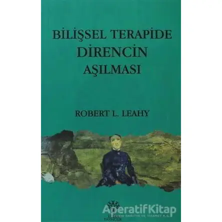 Bilişsel Terapide Direncin Aşılması - Robert L. Leahy - Litera Yayıncılık
