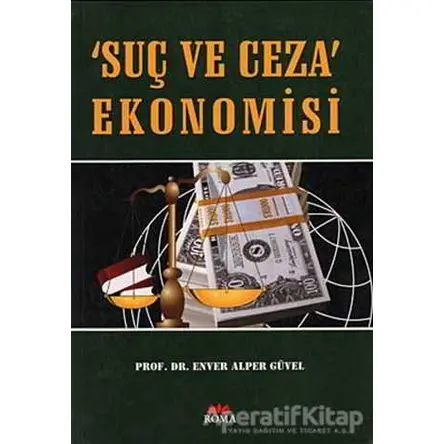 Suç ve Ceza Ekonomisi - Enver Alper Güvel - Roma Yayınları