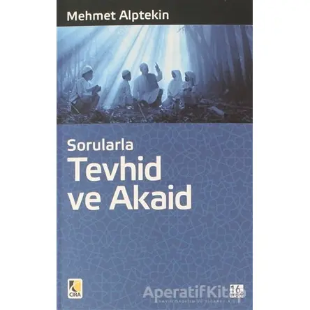 Sorularla Tevhid ve Akaid - Mehmet Alptekin - Çıra Yayınları