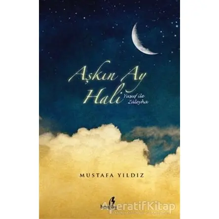 Aşkın Ay Hali - Yusuf ile Züleyha - Mustafa Yıldız - Bengisu Yayınları