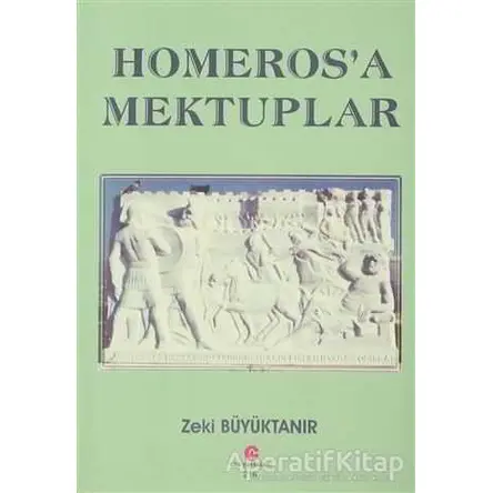 Homeros’a Mektuplar - Zeki Büyüktanır - Can Yayınları (Ali Adil Atalay)