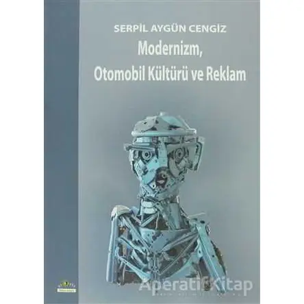 Modernizm, Otomobil Kültürü ve Reklam - Serpil Aygün Cengiz - Ütopya Yayınevi