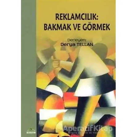 Reklamcılık: Bakmak ve Görmek - Derya Tellan - Ütopya Yayınevi