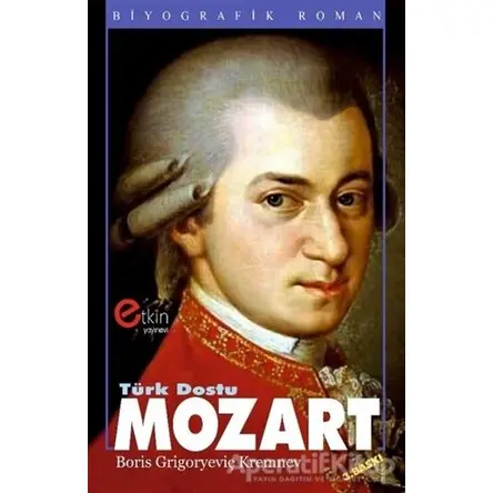 Türk Dostu Mozart - Boris Grigoryeviç Kremnev - Etkin Yayınevi