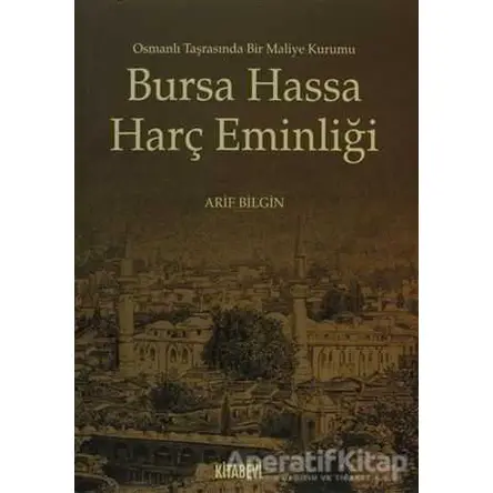 Bursa Hassa Harç Eminliği - Arif Bilgin - Kitabevi Yayınları