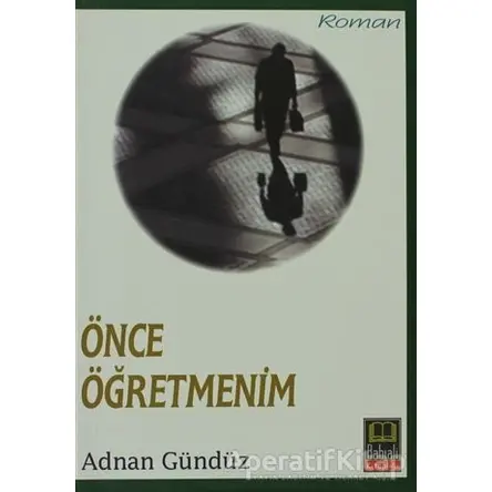 Önce Öğretmenim - Adnan Gündüz - Babıali Kitaplığı