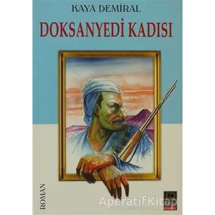 Doksanyedi Kadısı - Kaya Demiral - Babıali Kitaplığı