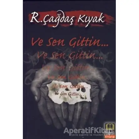 Ve Sen Gittin... - R. Çağdaş Kıyak - Babıali Kitaplığı