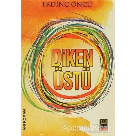 Dikenüstü - Erdinç Öncü - Babıali Kitaplığı