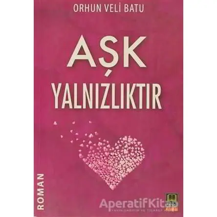 Aşk Yalnızlıktır - Orhun Veli Batu - Babıali Kitaplığı