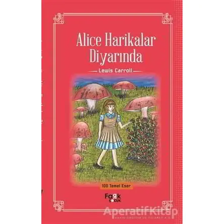 Alice Harikalar Diyarında - Lewis Carroll - Fark Yayınları