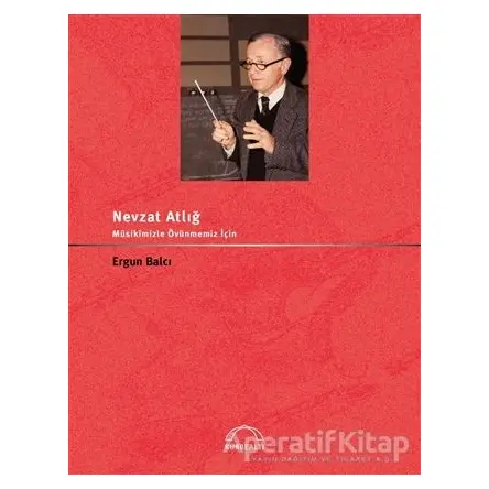 Nevzat Atlığ Musikimizle Övünmemiz İçin - Ergun Balcı - Kubbealtı Neşriyatı Yayıncılık