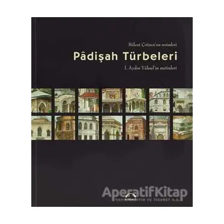 Padişah Türbeleri - Bülent Çetinor - Kubbealtı Neşriyatı Yayıncılık