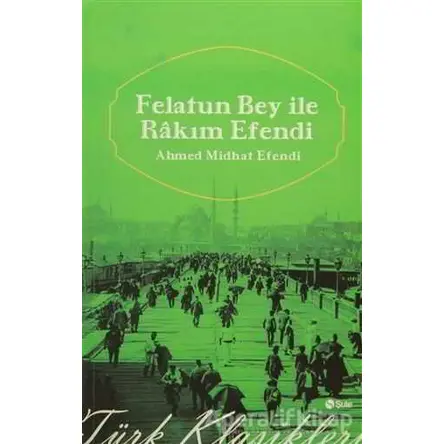 Felatun Bey ile Rakım Efendi - Ahmet Mithat - Şule Yayınları