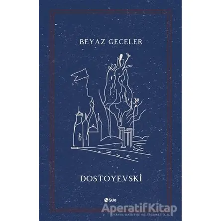 Beyaz Geceler - Fyodor Mihayloviç Dostoyevski - Şule Yayınları