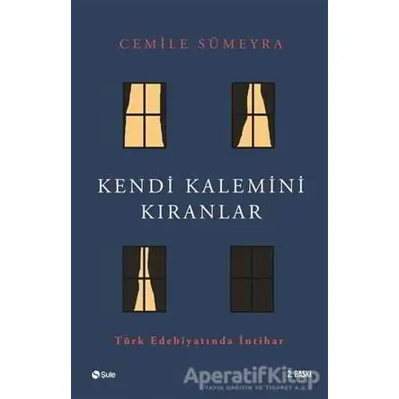 Kendi Kalemini Kıranlar - Cemile Sümeyra - Şule Yayınları
