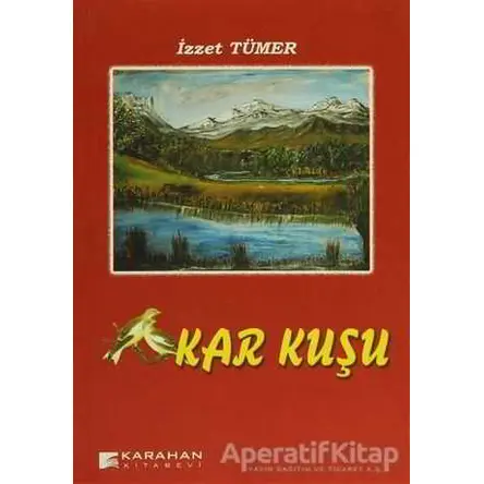 Kar Kuşu - İzzet Tümer - Karahan Kitabevi