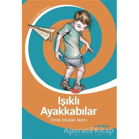 Işıklı Ayakkabılar - Ferda İzbudak Akıncı - Tudem Yayınları