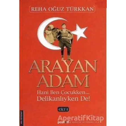 Arayan Adam 1. Cilt - Reha Oğuz Türkkan - Pozitif Yayınları