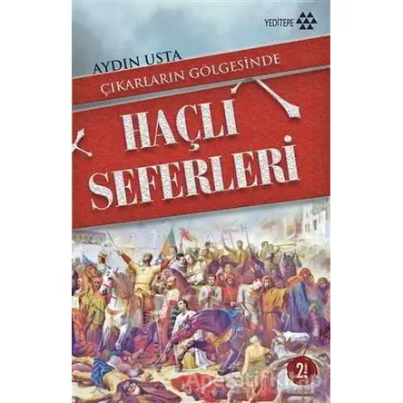 Çıkarların Gölgesinde Haçlı Seferleri - Aydın Usta - Yeditepe Yayınevi
