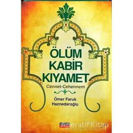 Ölüm Kabir Kıyamet - Ömer Faruk Haznedaroğlu - Medine Yayınları
