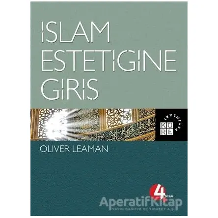İslam Estetiğine Giriş - Oliver Leaman - Küre Yayınları