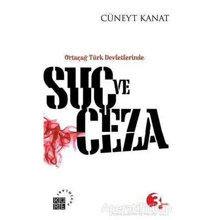 Suç ve Ceza - Cüneyt Kanat - Küre Yayınları