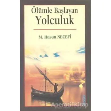 Ölümle Başlayan Yolculuk - M.Hasan Necefi - Kevser Yayınları