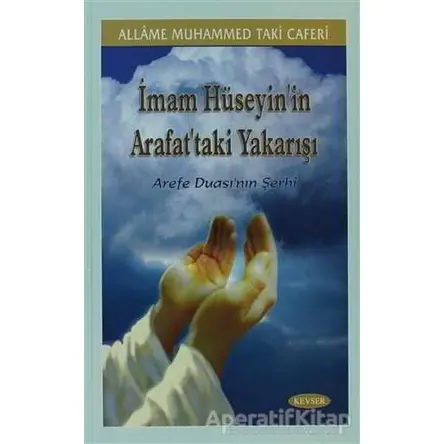 İmam Hüseyin’in Arafat’taki Yakarışı - Allame Muhammed Taki Caferi - Kevser Yayınları