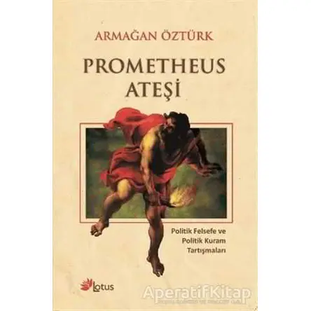 Prometheus Ateşi - Armağan Öztürk - Lotus Yayın Grubu
