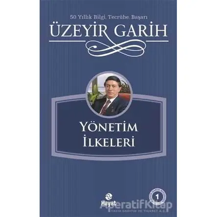 Yönetim İlkeleri - Üzeyir Garih - Hayat Yayınları