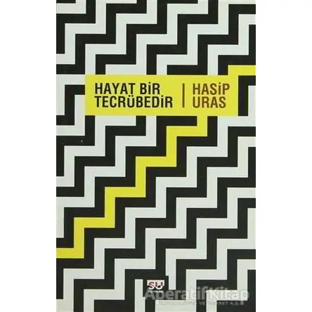 Hayat Bir Tecrübedir - Hasip Uras - Su Yayınevi