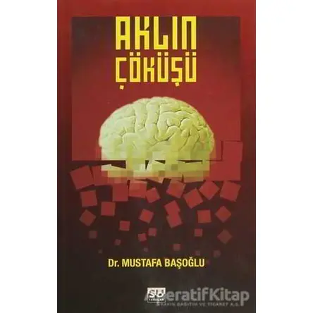 Aklın Çöküşü - Mustafa Başoğlu - Su Yayınevi