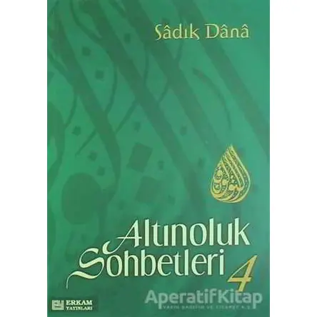 Altınoluk Sohbetleri - 4 - Sadık Dana - Erkam Yayınları
