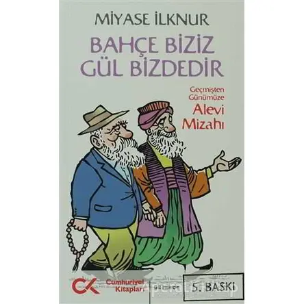 Bahçe Biziz Gül Bizdedir - Miyase İlknur - Cumhuriyet Kitapları