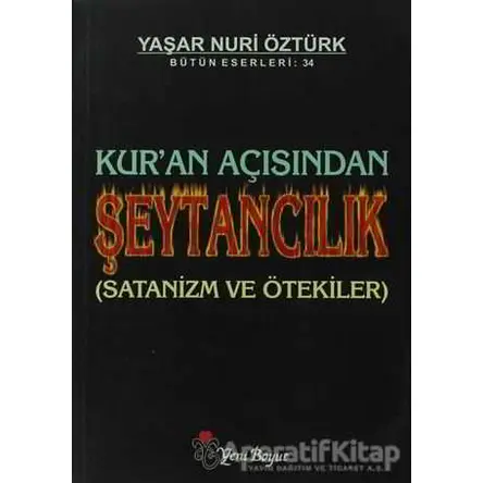 Kur’an Açısından Şeytancılık Bütün Eserleri: 34 - Yaşar Nuri Öztürk - Yeni Boyut Yayınları