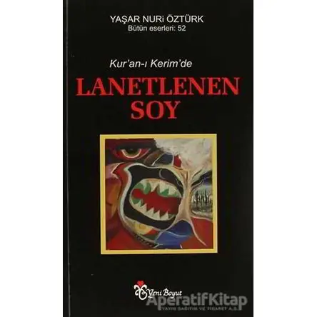 Kur’an-ı Kerim’de Lanetlenen Soy - Yaşar Nuri Öztürk - Yeni Boyut Yayınları