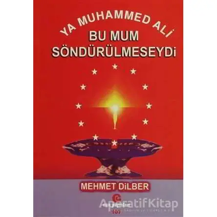 Ya Muhammed Ali Bu Mum Söndürülmeseydi - Mehmet Dilber - Can Yayınları (Ali Adil Atalay)