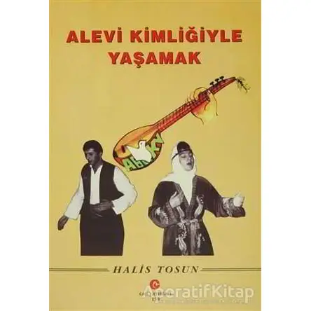 Alevi Kimliğiyle Yaşamak - Halis Tosun - Can Yayınları (Ali Adil Atalay)